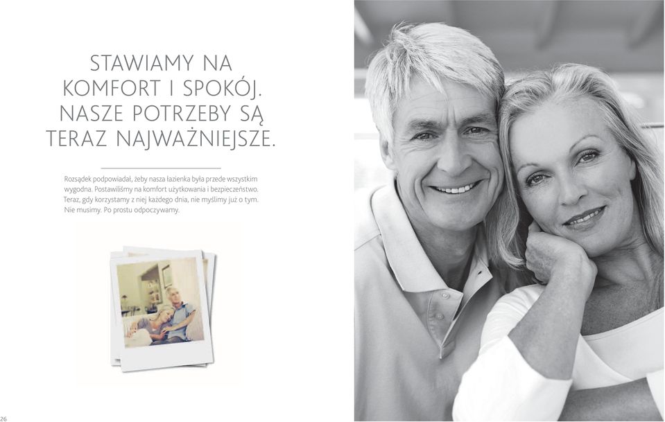 Postawiliśmy na komfort użytkowania i bezpieczeństwo.
