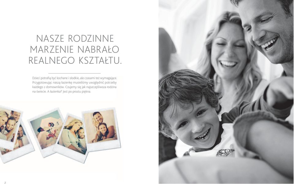 Przygotowując naszą łazienkę musieliśmy uwzględnić potrzeby każdego z