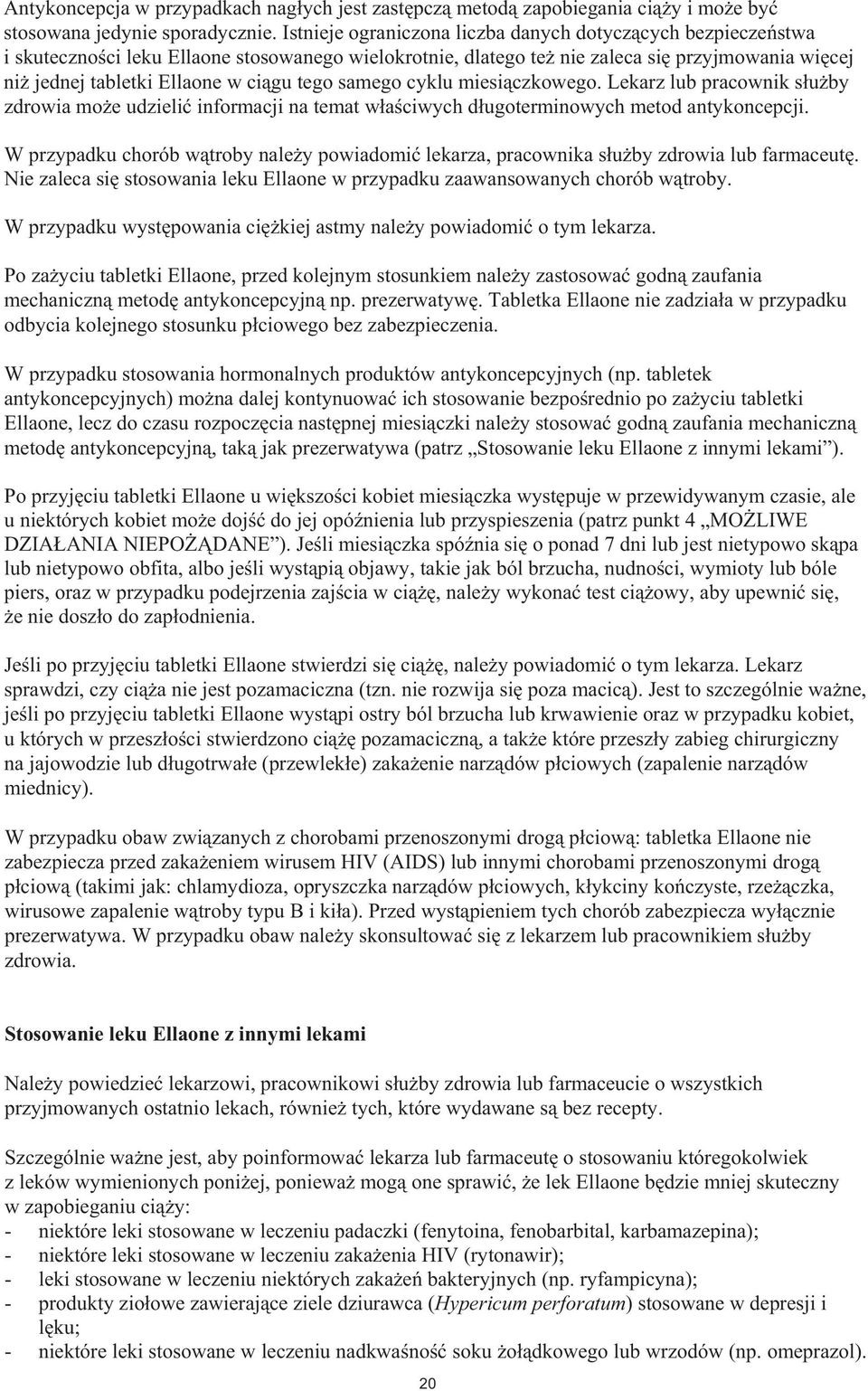tego samego cyklu miesi czkowego. Lekarz lub pracownik s u by zdrowia mo e udzieli informacji na temat w a ciwych d ugoterminowych metod antykoncepcji.