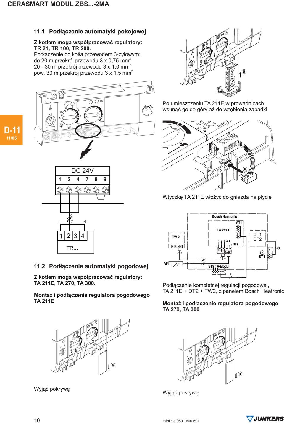 0 m przekrój przewodu x 1,5 mm Po umieszczeniu TA 11E w prowadnicach wsun¹æ go do góry a do wzêbienia zapadki DC 4V 1 4 7 8 9 Wtyczkê TA 11E w³o yæ do gniazda na p³ycie 1 4 1 TR.