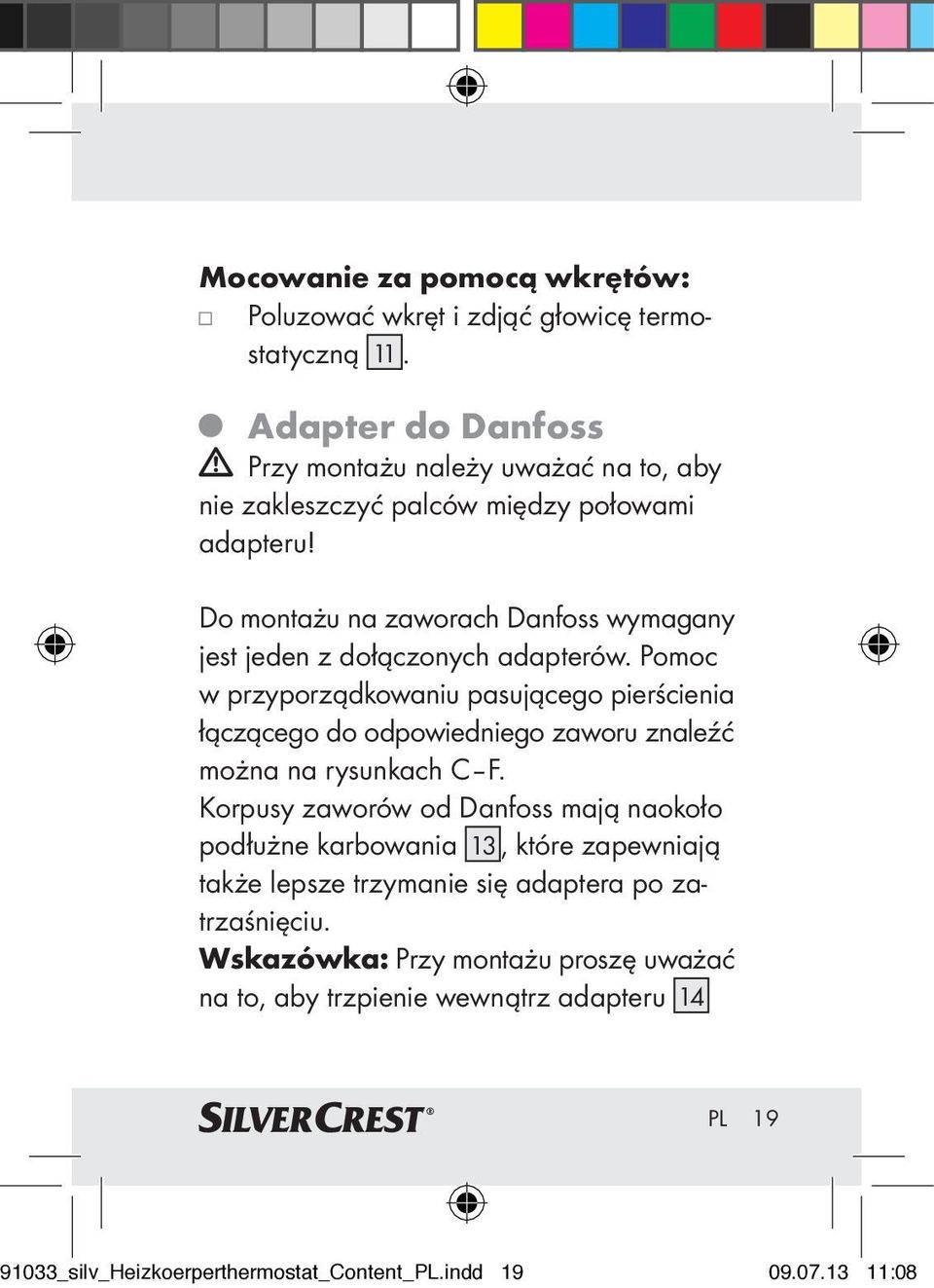 Do montażu na zaworach Danfoss wymagany jest jeden z dołączonych adapterów.