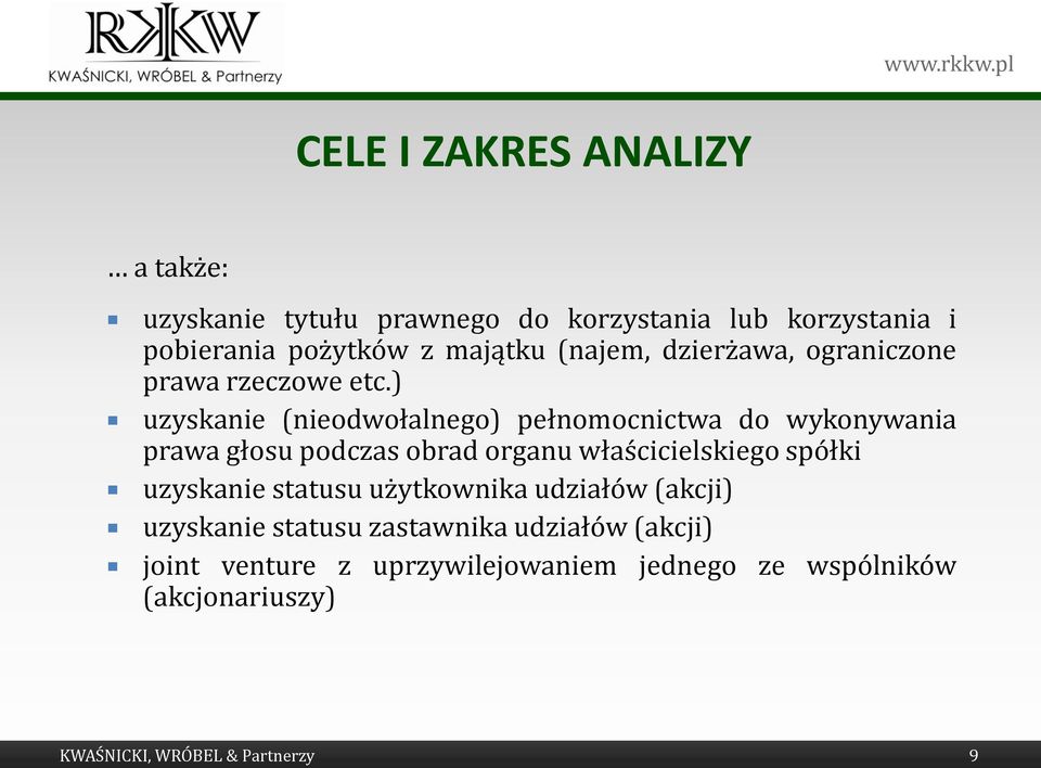 ) uzyskanie (nieodwołalnego) pełnomocnictwa do wykonywania prawa głosu podczas obrad organu właścicielskiego spółki