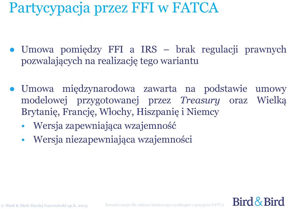 podstawie umowy modelowej przygotowanej przez Treasury oraz Wielką Brytanię,