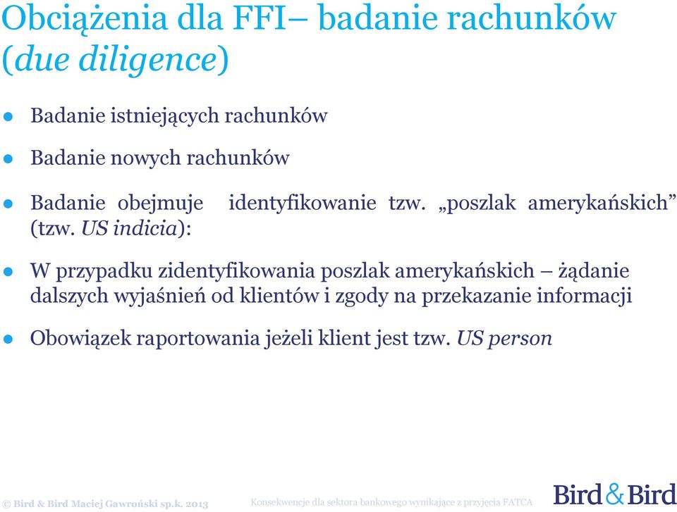 US indicia): W przypadku zidentyfikowania poszlak amerykańskich żądanie dalszych wyjaśnień