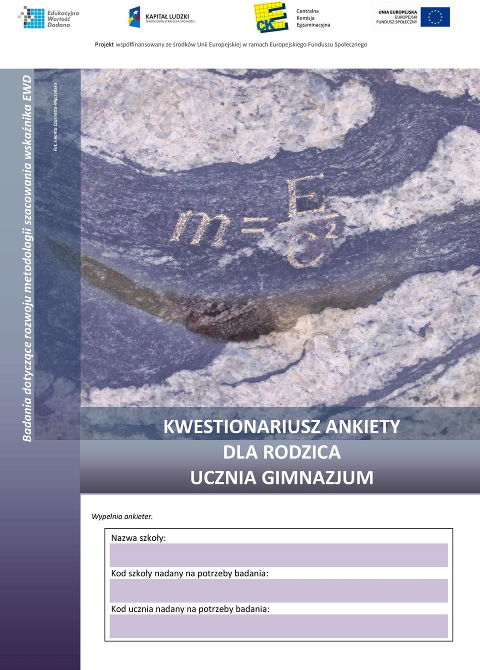 Unii Europejskiej w ramach Europejskiego Funduszu Społecznego KWESTIONARIUSZ ANKIETY DLA RODZICA