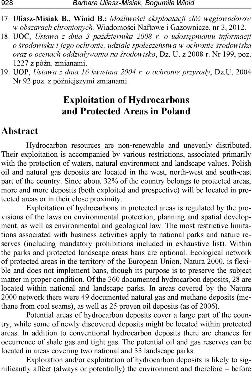 Nr 199, poz. 1227 z późn. zmianami. 19. UOP, Ustawa z dnia 16 kwietnia 2004 r. o ochronie przyrody, Dz.U. 2004 Nr 92 poz. z późniejszymi zmianami.