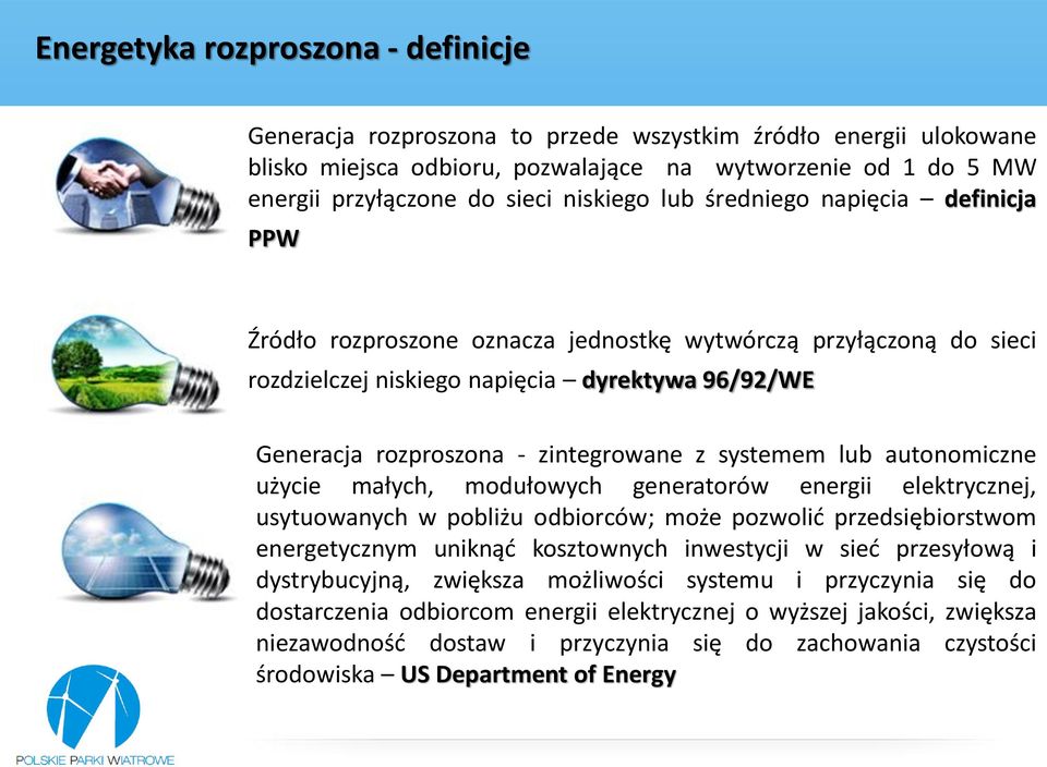 zintegrowane z systemem lub autonomiczne użycie małych, modułowych generatorów energii elektrycznej, usytuowanych w pobliżu odbiorców; może pozwolić przedsiębiorstwom energetycznym uniknąć