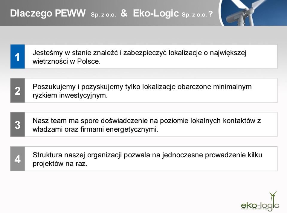 i pozyskujemy tylko lokalizacje obarczone minimalnym ryzkiem inwestycyjnym 3 Nasz team ma spore