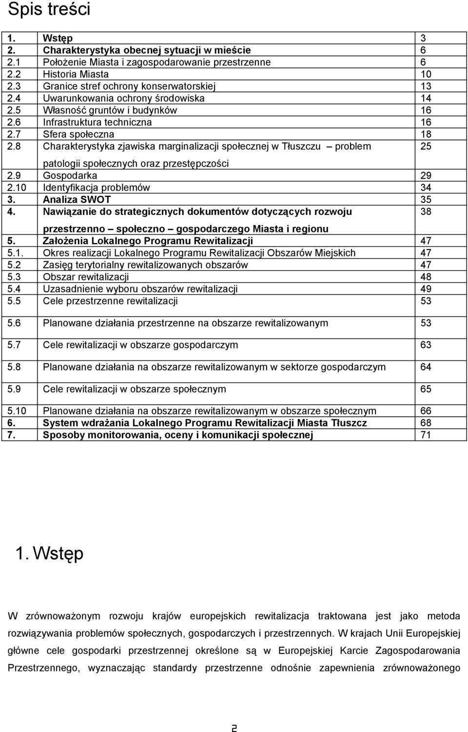 Infrastruktura techniczna Sfera spłeczna Charakterystyka zjawiska marginalizacji spłecznej w Tłuszczu prblem 3 6 6 10 13 14 16 16 18 25 2.9 2.10 3. 4.