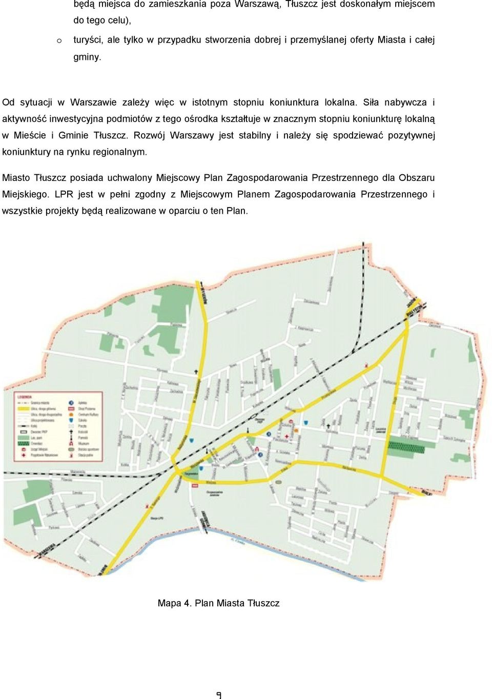 Siła nabywcza i aktywnść inwestycyjna pdmitów z teg śrdka kształtuje w znacznym stpniu kniunkturę lkalną w Mieście i Gminie Tłuszcz.