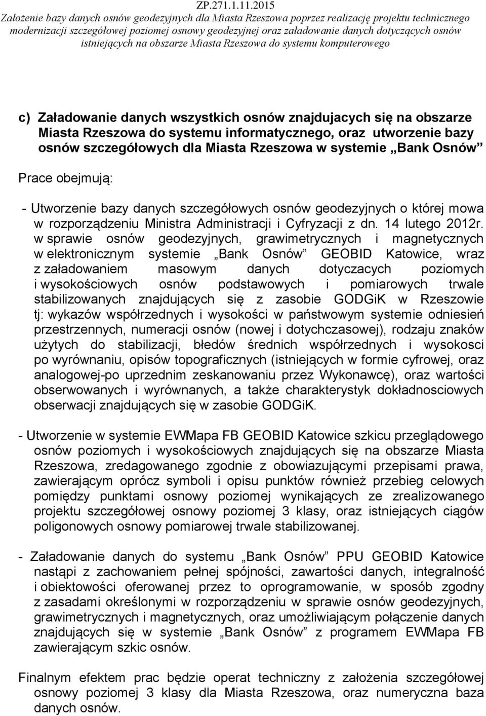 w sprawie osnów geodezyjnych, grawimetrycznych i magnetycznych w elektronicznym systemie Bank Osnów GEOBID Katowice, wraz z załadowaniem masowym danych dotyczacych poziomych i wysokościowych osnów