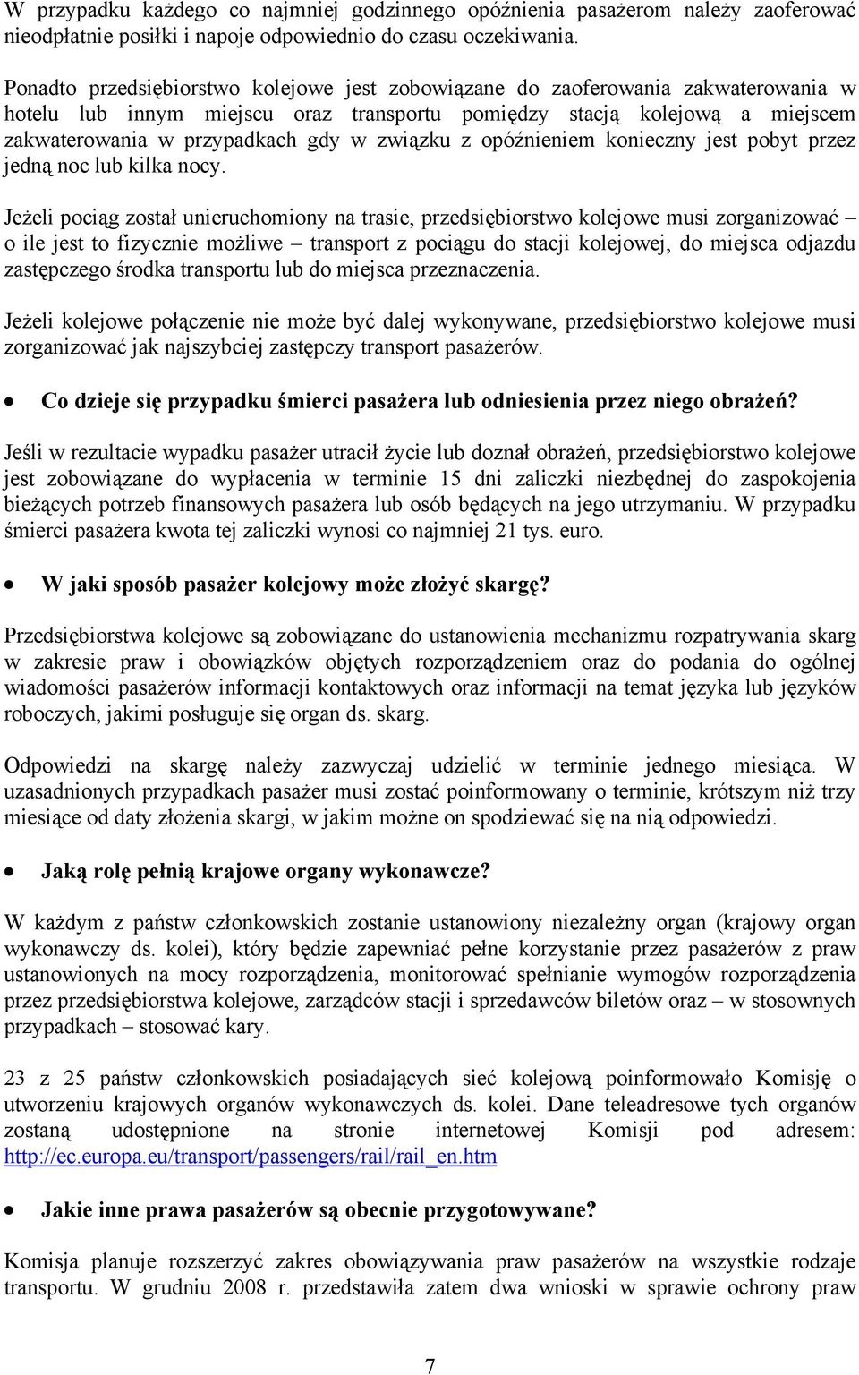 związku z opóźnieniem konieczny jest pobyt przez jedną noc lub kilka nocy.