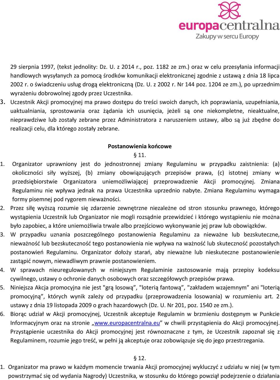 z 2002 r. Nr 144 poz. 1204 ze zm.), po uprzednim wyrażeniu dobrowolnej zgody przez Uczestnika. 3.