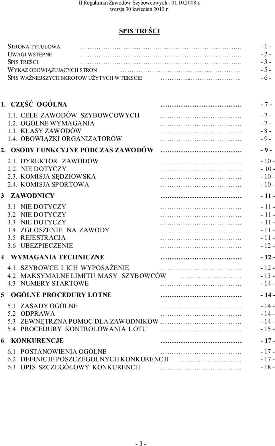 4. KOMISJA SPORTOWA - 10-3 ZAWODNICY - 11-3.1 NIE DOTYCZY - 11-3.2 NIE DOTYCZY - 11-3.3 NIE DOTYCZY - 11-3.4 ZGŁOSZENIE NA ZAWODY - 11-3.5 REJESTRACJA - 11-3.