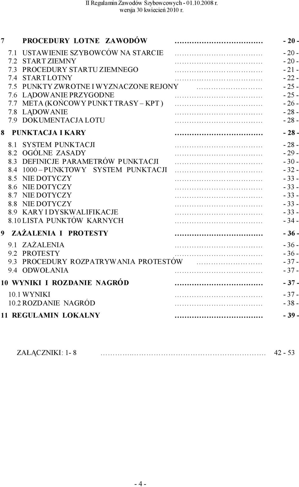 3 DEFINICJE PARAMETRÓW PUNKTACJI - 30-8.4 1000 PUNKTOWY SYSTEM PUNKTACJI - 32-8.5 NIE DOTYCZY - 33-8.6 NIE DOTYCZY - 33-8.7 NIE DOTYCZY - 33-8.8 NIE DOTYCZY - 33-8.9 KARY I DYSKWALIFIKACJE - 33-8.