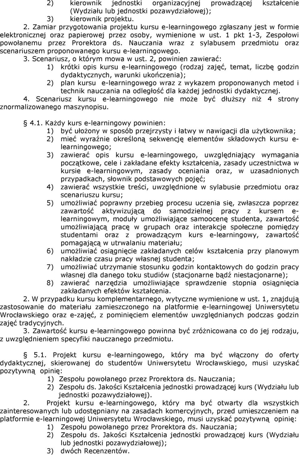 Nauczania wraz z sylabusem przedmiotu oraz scenariuszem proponowanego kursu e-learningowego. 3. Scenariusz, o którym mowa w ust.