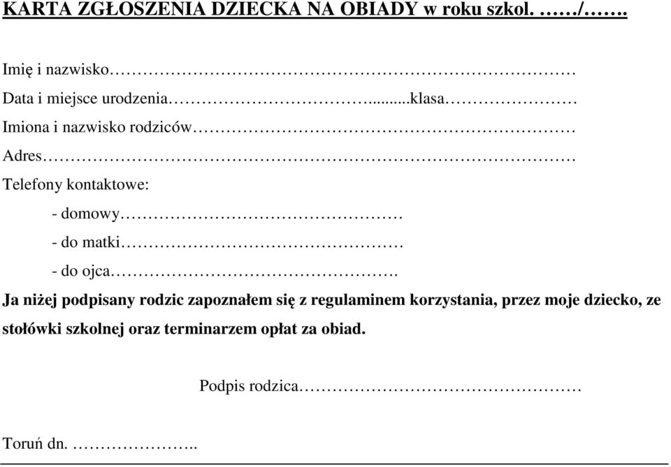 ..klasa Imiona i nazwisko rodziców Adres Telefony kontaktowe: - domowy - do matki - do