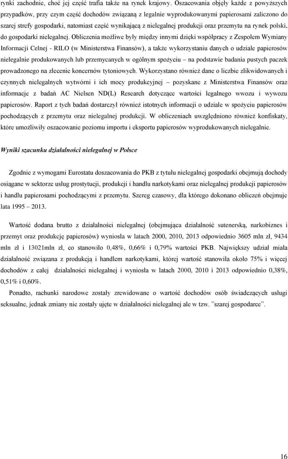 nielegalnej produkcji oraz przemytu na rynek polski, do gospodarki nielegalnej.