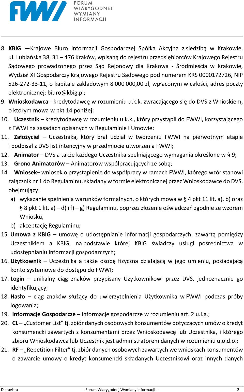 Rejestru Sądowego pod numerem KRS 0000172726, NIP 526-272-33-11, o kapitale zakładowym 8 000 000,00 zł, wpłaconym w całości, adres poczty elektronicznej: biuro@kbig.pl; 9.