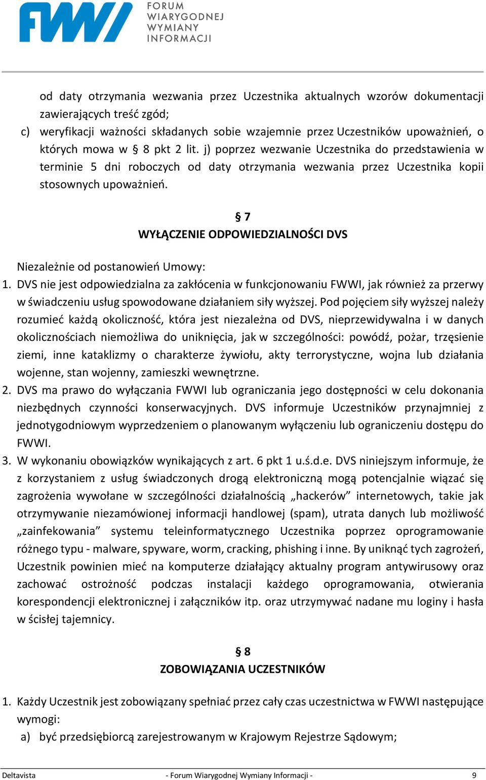 7 WYŁĄCZENIE ODPOWIEDZIALNOŚCI DVS Niezależnie od postanowień Umowy: 1.