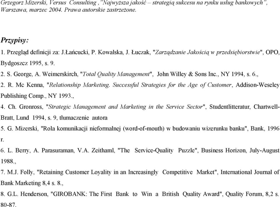 Successful Strategies for the Age of Customer, Addison-Weseley Publishing Comp., NY 1993., 4. Ch.