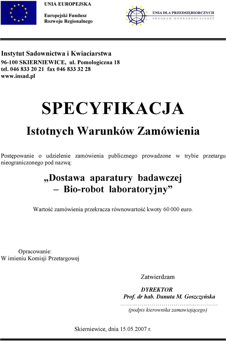 pl SPECYFIKACJA Istotnych Warunków Zamówienia Postępowanie o udzielenie zamówienia publicznego prowadzone w trybie przetargu nieograniczonego pod nazwą: