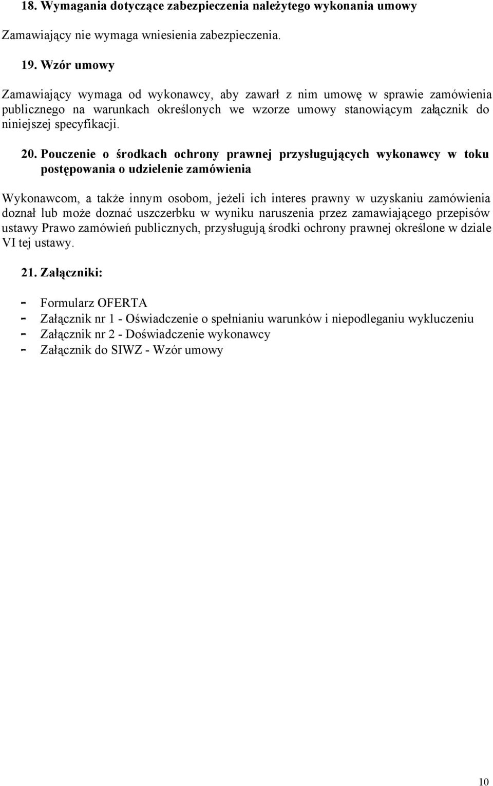 Pouczenie o środkach ochrony prawnej przysługujących wykonawcy w toku postępowania o udzielenie zamówienia Wykonawcom, a także innym osobom, jeżeli ich interes prawny w uzyskaniu zamówienia doznał