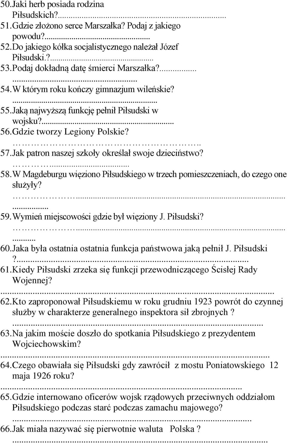 Jak patron naszej szkoły określał swoje dzieciństwo?... 58. W Magdeburgu więziono Piłsudskiego w trzech pomieszczeniach, do czego one służyły?...... 59. Wymień miejscowości gdzie był więziony J.