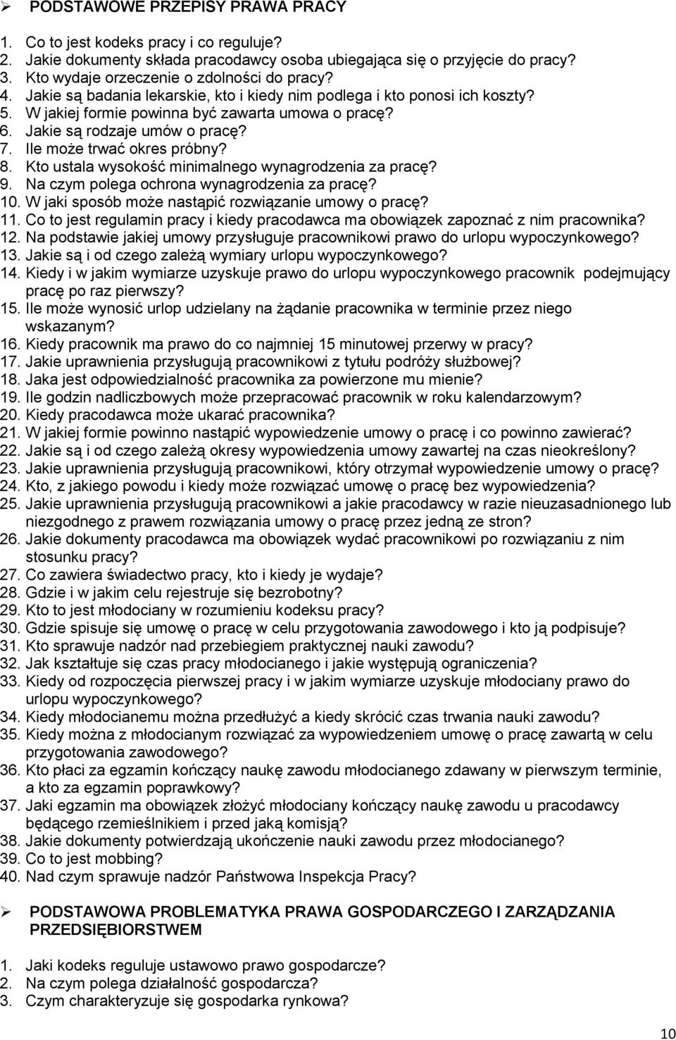 8. Kto ustala wysokość minimalnego wynagrodzenia za pracę? 9. Na czym polega ochrona wynagrodzenia za pracę? 10. W jaki sposób może nastąpić rozwiązanie umowy o pracę? 11.