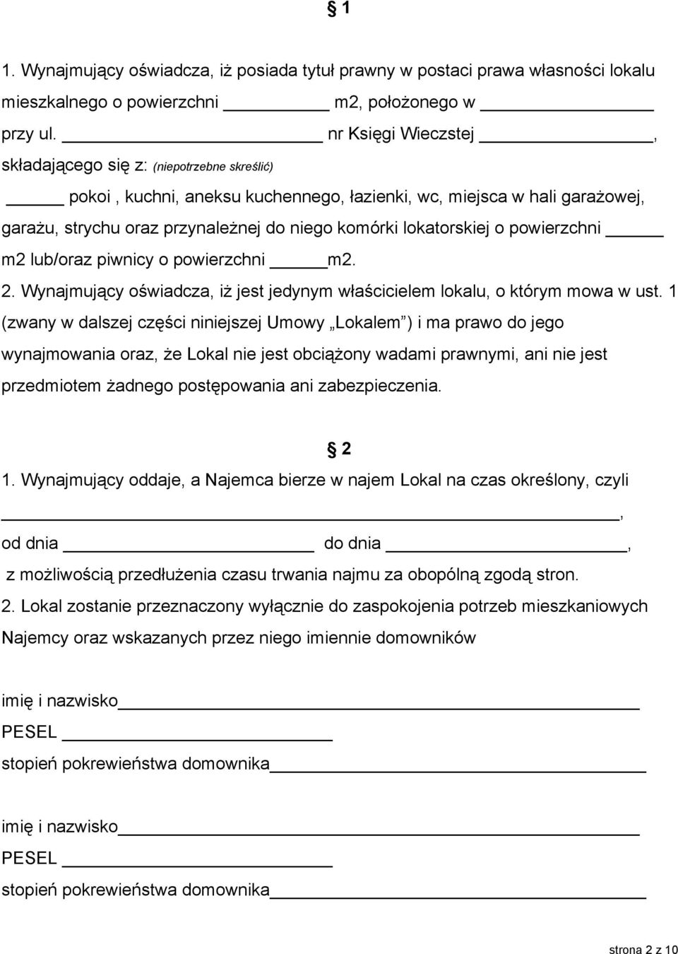 lokatorskiej o powierzchni m2 lub/oraz piwnicy o powierzchni m2. 2. Wynajmujący oświadcza, iż jest jedynym właścicielem lokalu, o którym mowa w ust.