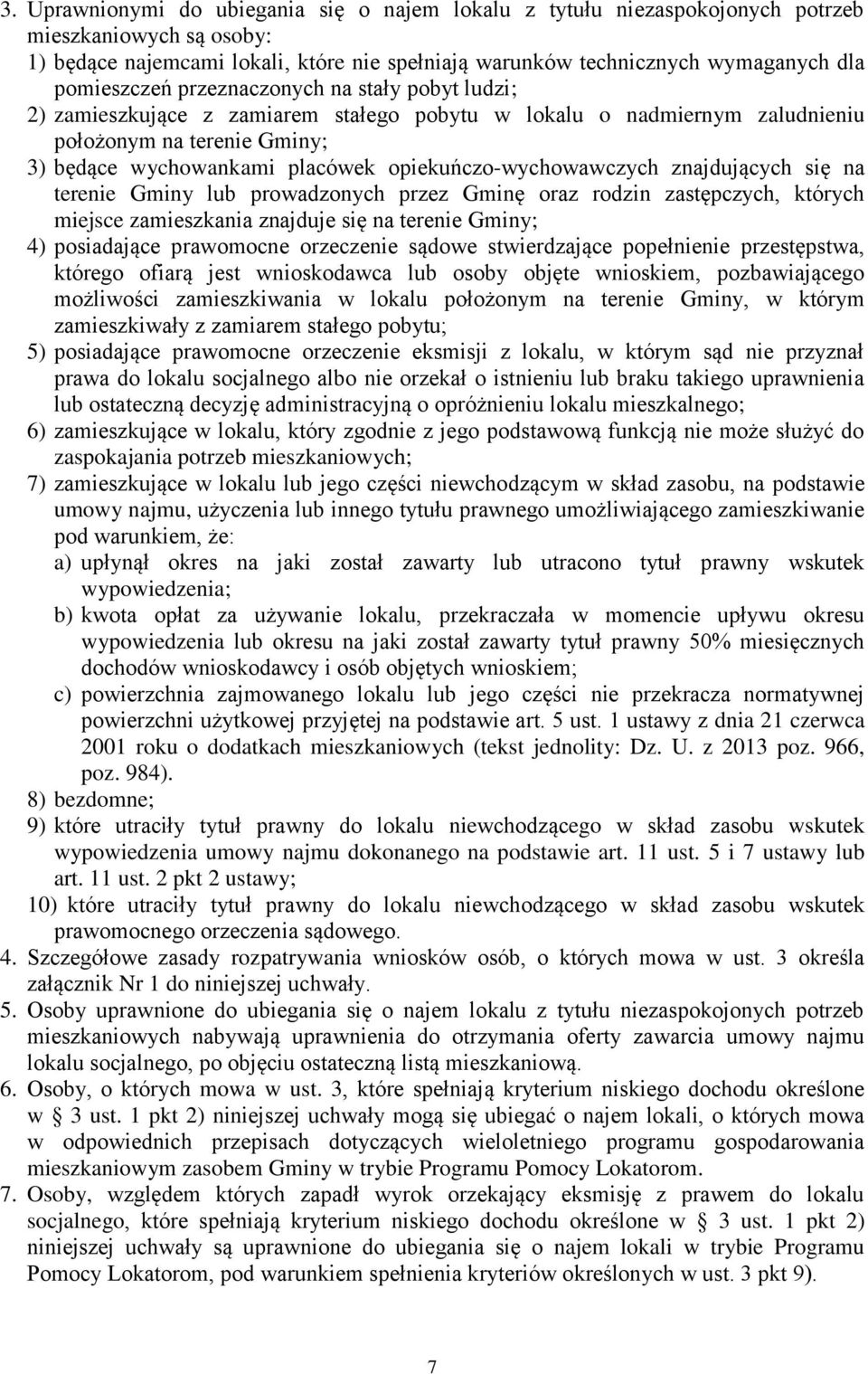 opiekuńczo-wychowawczych znajdujących się na terenie Gminy lub prowadzonych przez Gminę oraz rodzin zastępczych, których miejsce zamieszkania znajduje się na terenie Gminy; 4) posiadające prawomocne