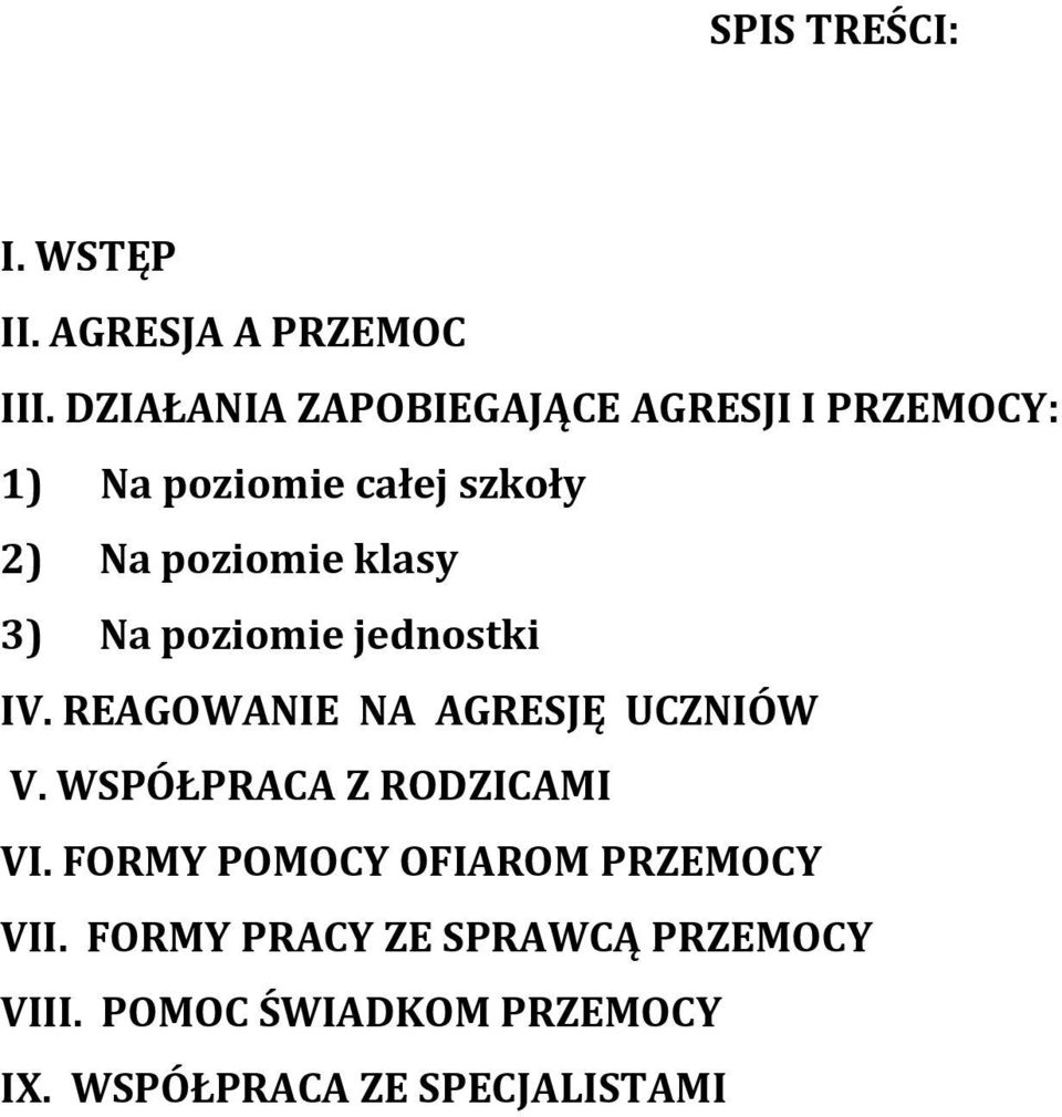 klasy 3) Na poziomie jednostki IV. REAGOWANIE NA AGRESJĘ UCZNIÓW V.