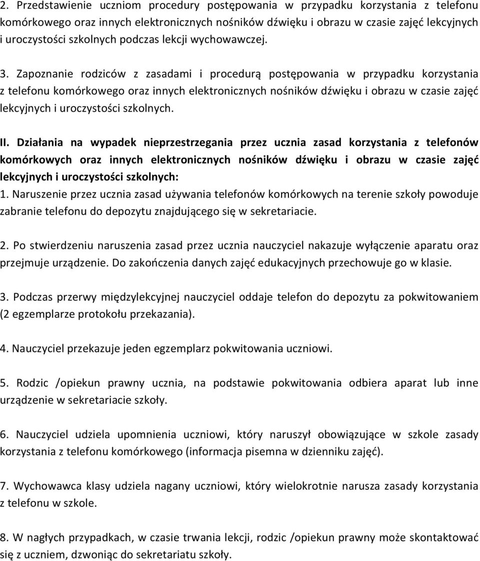 Zapoznanie rodziców z zasadami i procedurą postępowania w przypadku korzystania z telefonu komórkowego oraz innych elektronicznych nośników dźwięku i obrazu w czasie zajęć lekcyjnych i uroczystości