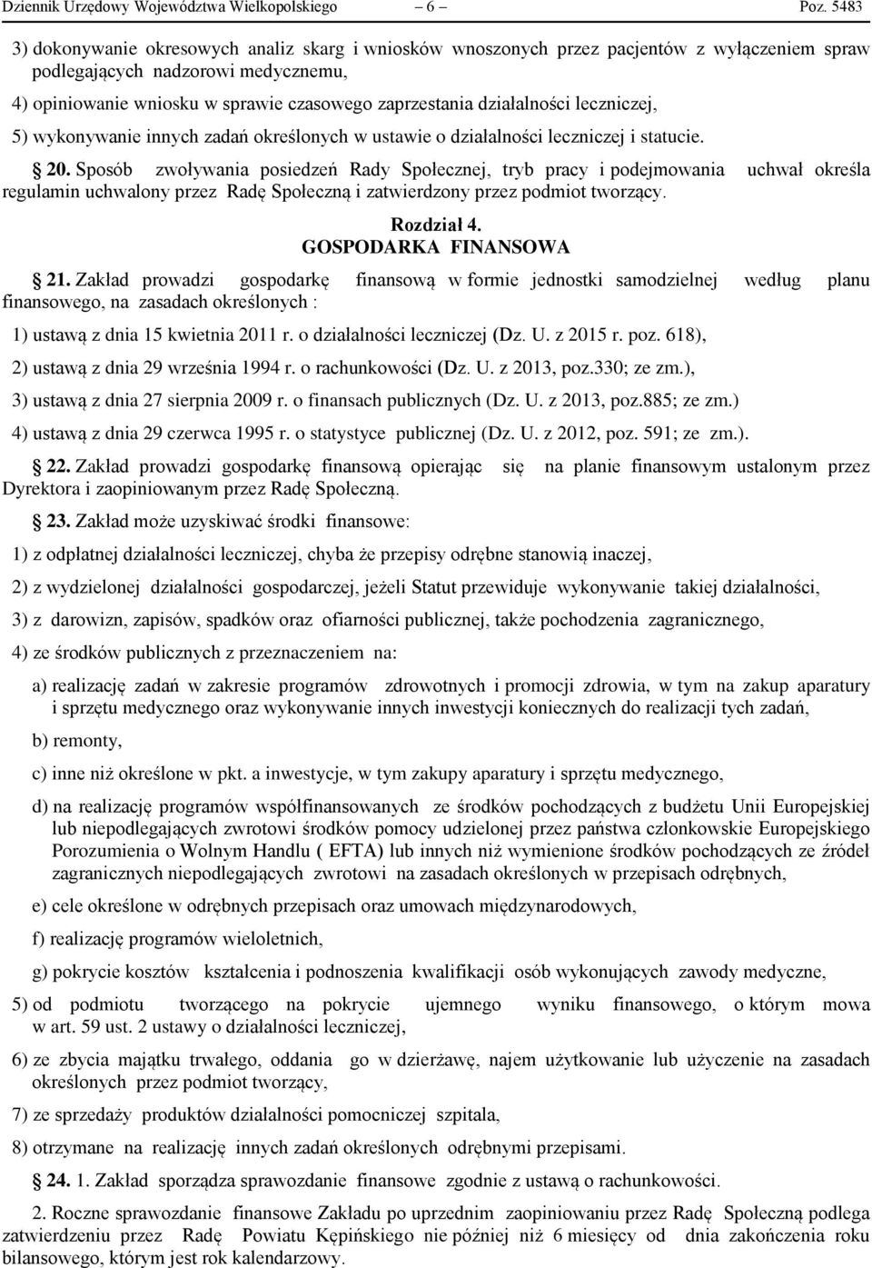 działalności leczniczej, 5) wykonywanie innych zadań określonych w ustawie o działalności leczniczej i statucie. 20.