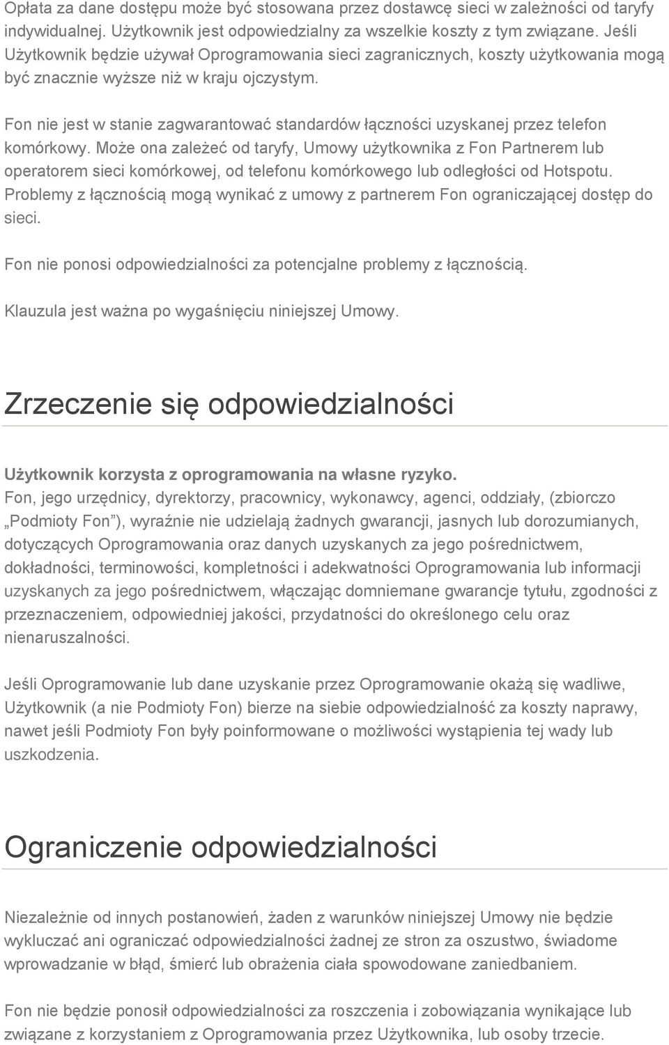 Fon nie jest w stanie zagwarantować standardów łączności uzyskanej przez telefon komórkowy.