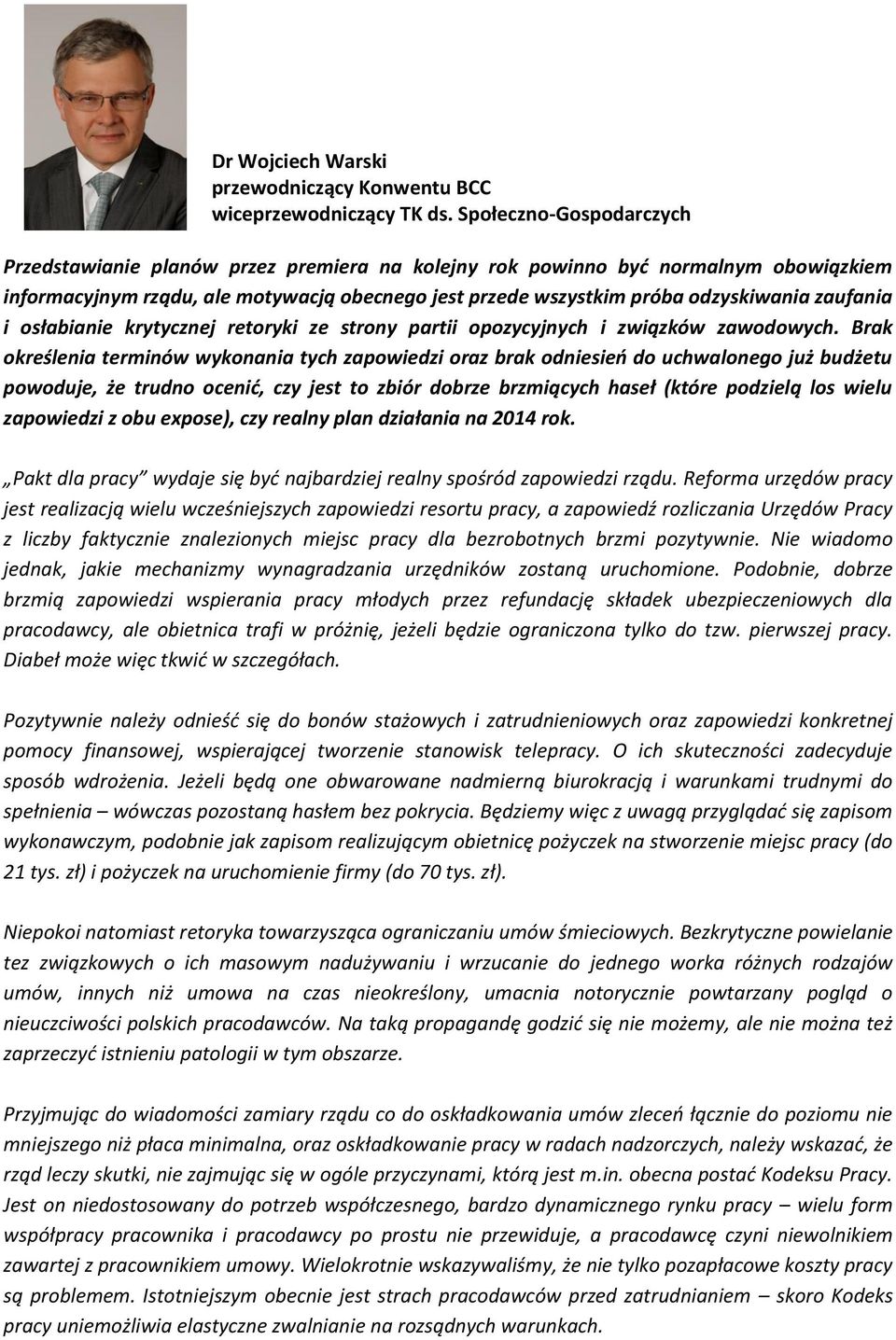 zaufania i osłabianie krytycznej retoryki ze strony partii opozycyjnych i związków zawodowych.