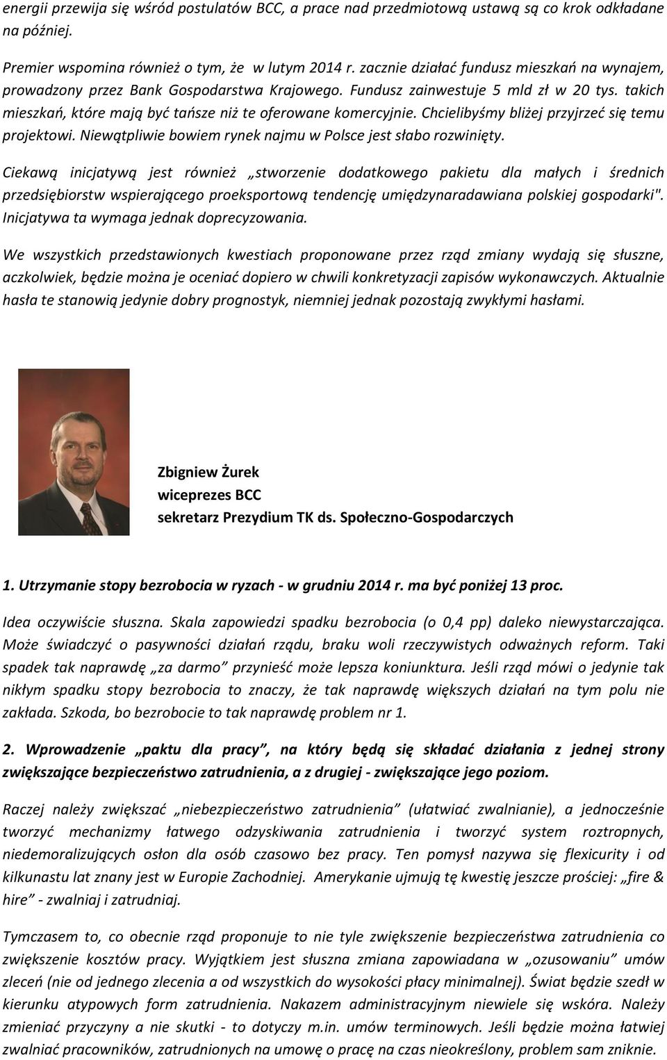 Chcielibyśmy bliżej przyjrzeć się temu projektowi. Niewątpliwie bowiem rynek najmu w Polsce jest słabo rozwinięty.
