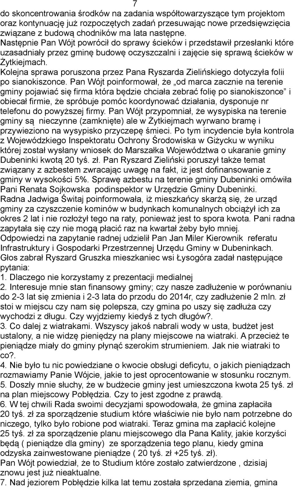 Kolejna sprawa poruszona przez Pana Ryszarda Zielińskiego dotyczyła folii po sianokiszonce.