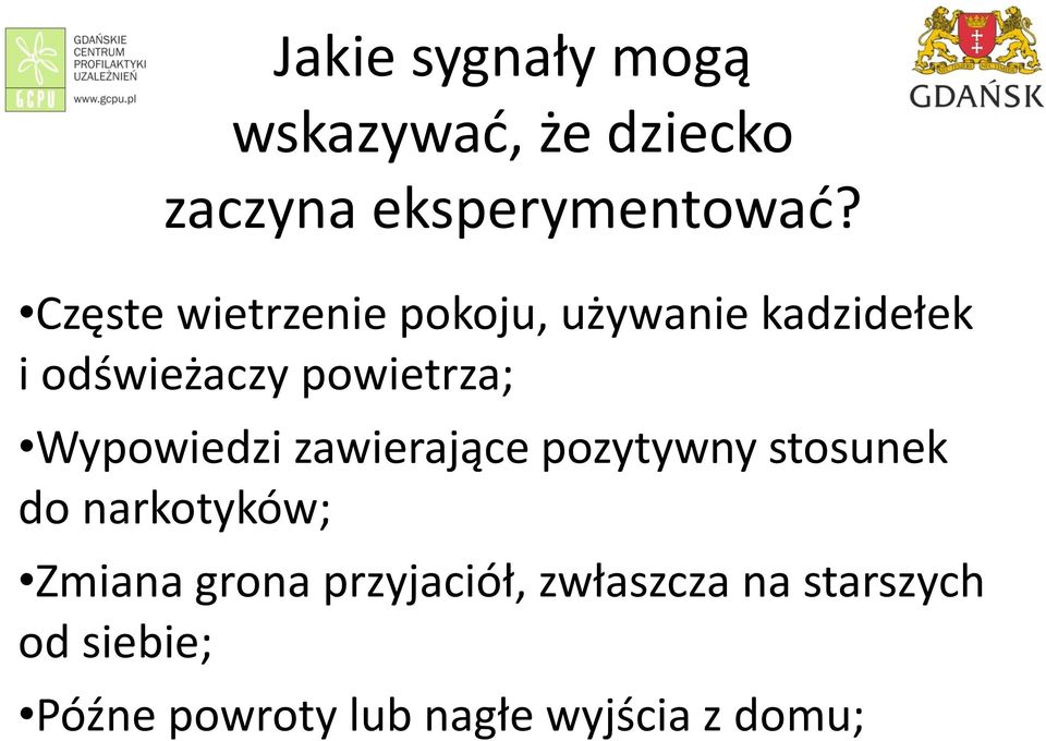 Wypowiedzi zawierające pozytywny stosunek do narkotyków; Zmiana grona