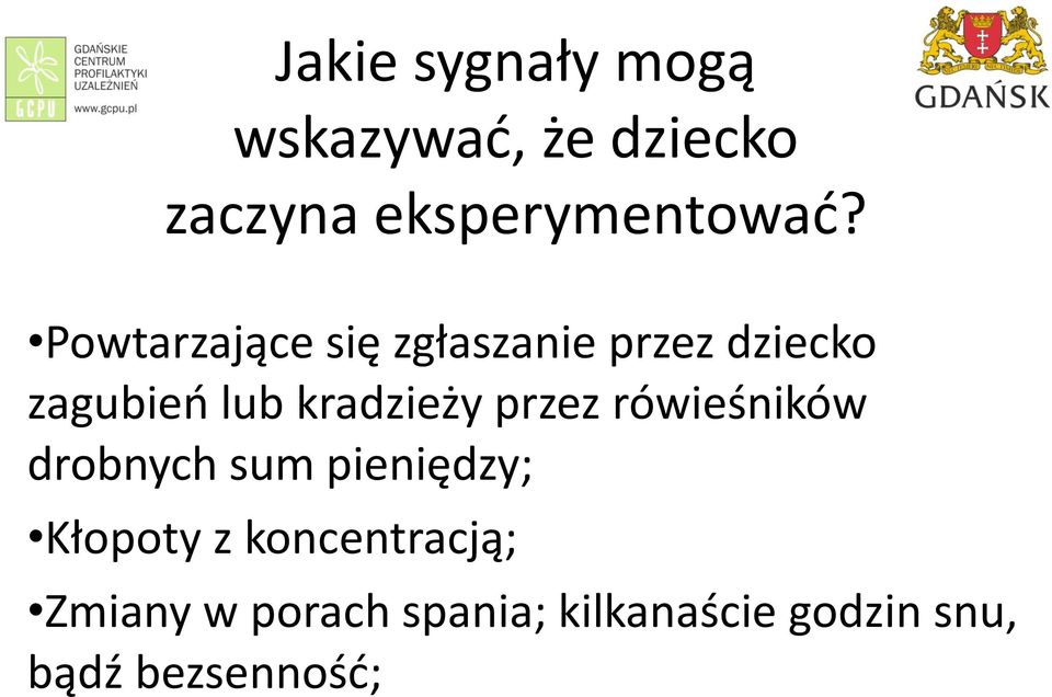 przez rówieśników drobnych sum pieniędzy; Kłopoty z koncentracją;