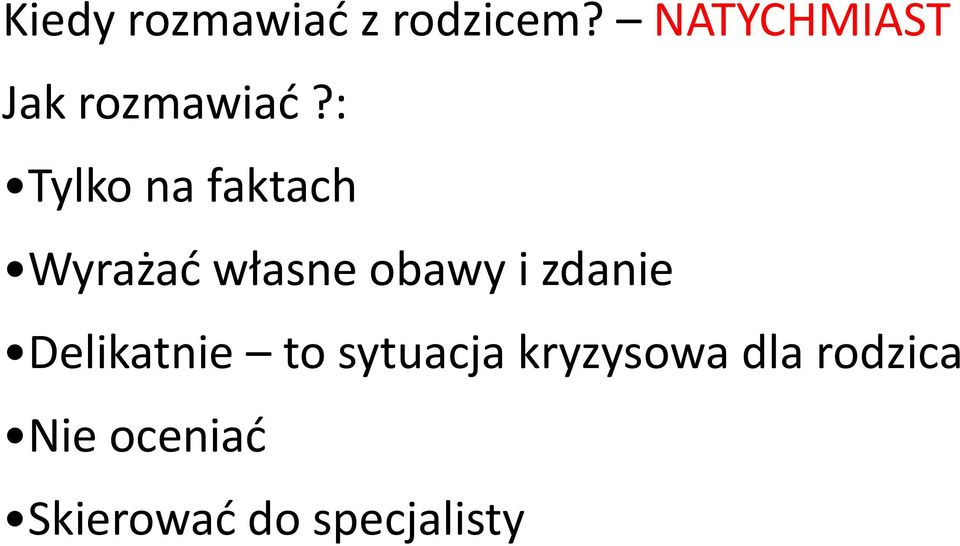 : Tylko na faktach Wyrażać własne obawy i