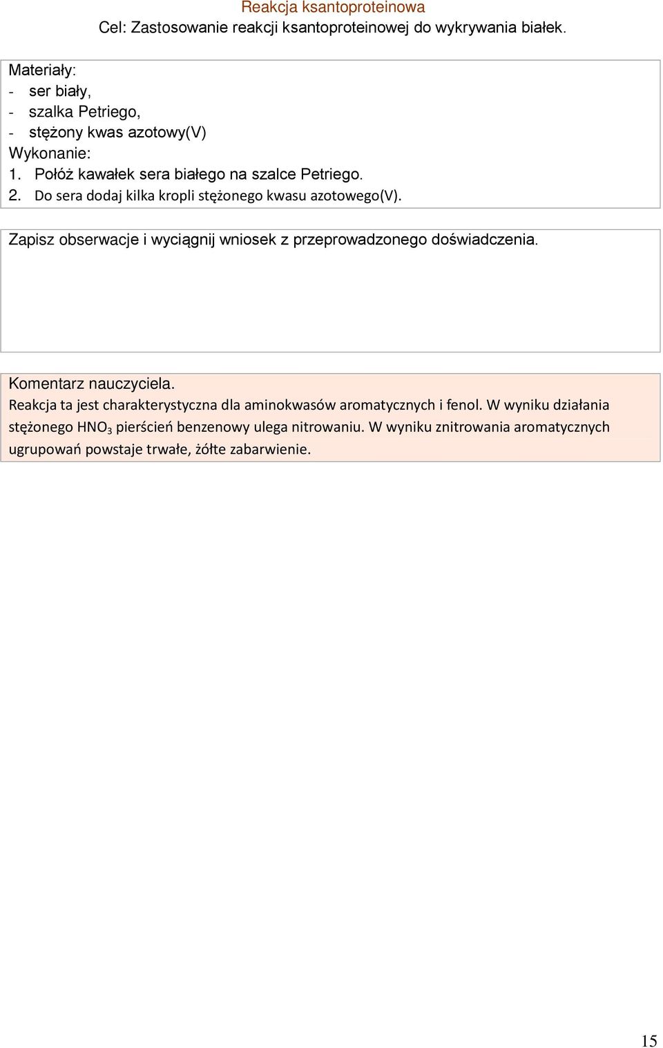 Do sera dodaj kilka kropli stężonego kwasu azotowego(v). Zapisz obserwacje i wyciągnij wniosek z przeprowadzonego doświadczenia. Komentarz nauczyciela.