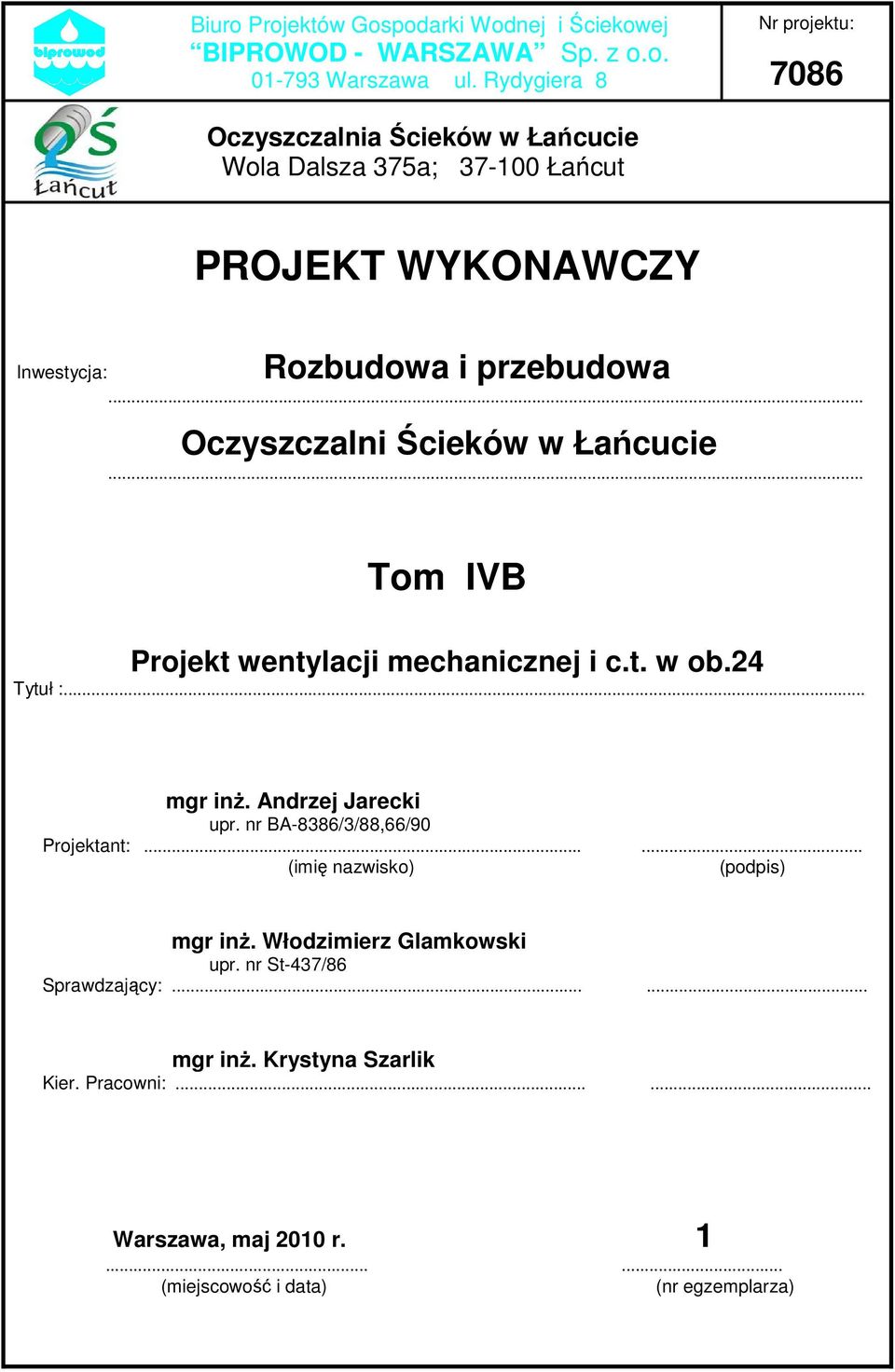 .. Oczyszczalni Ścieków w Łańcucie... Tom IVB Projekt wentylacji mechanicznej i c.t. w ob.24 Tytuł :... mgr inŝ. Andrzej Jarecki upr.