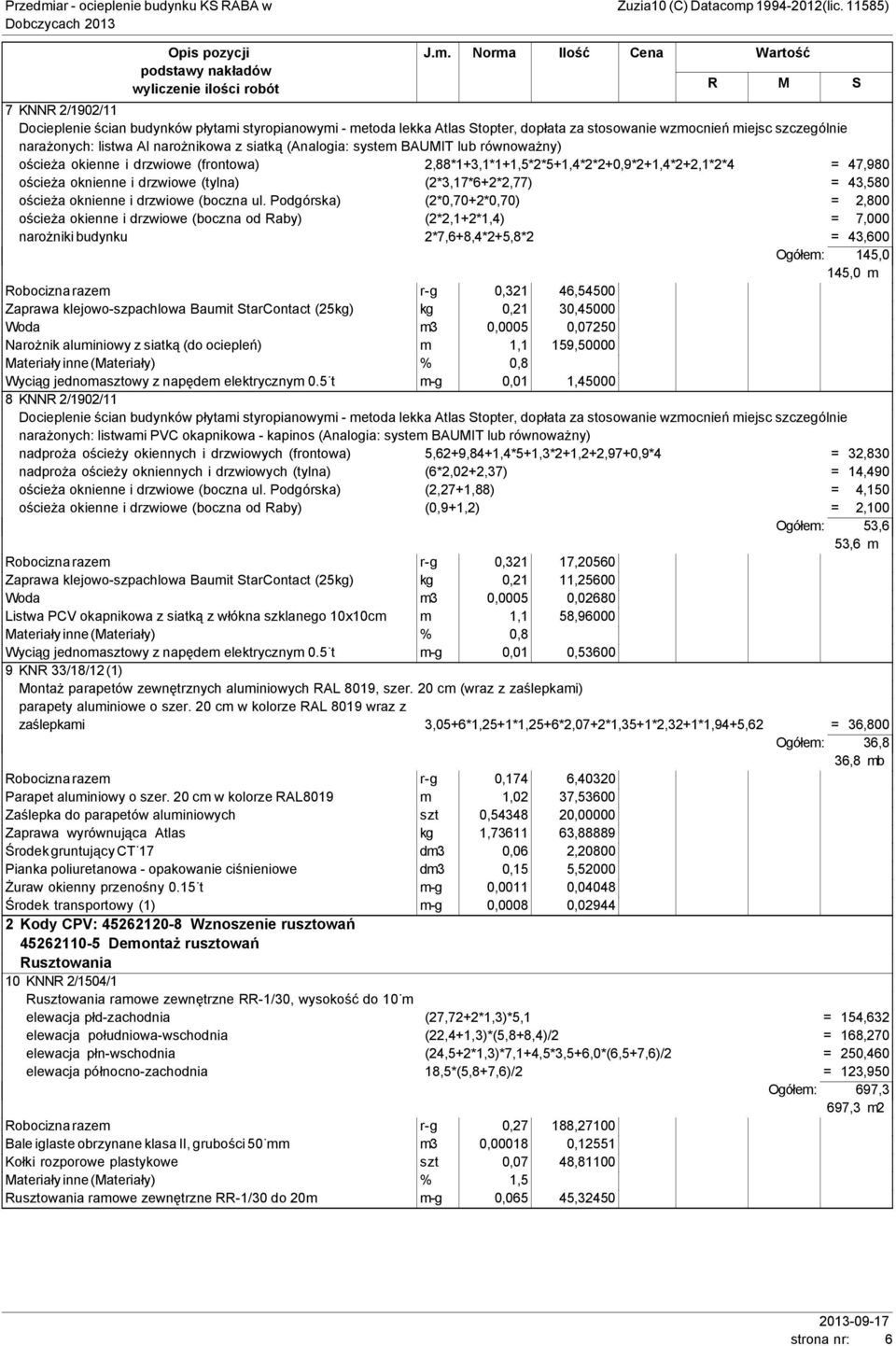 Al narożnikowa z siatką (Analogia: system BAUMIT lub równoważny) ościeża okienne i drzwiowe (frontowa) 2,88*1+3,1*1+1,5*2*5+1,4*2*2+0,9*2+1,4*2+2,1*2*4 = 47,980 ościeża oknienne i drzwiowe (tylna)