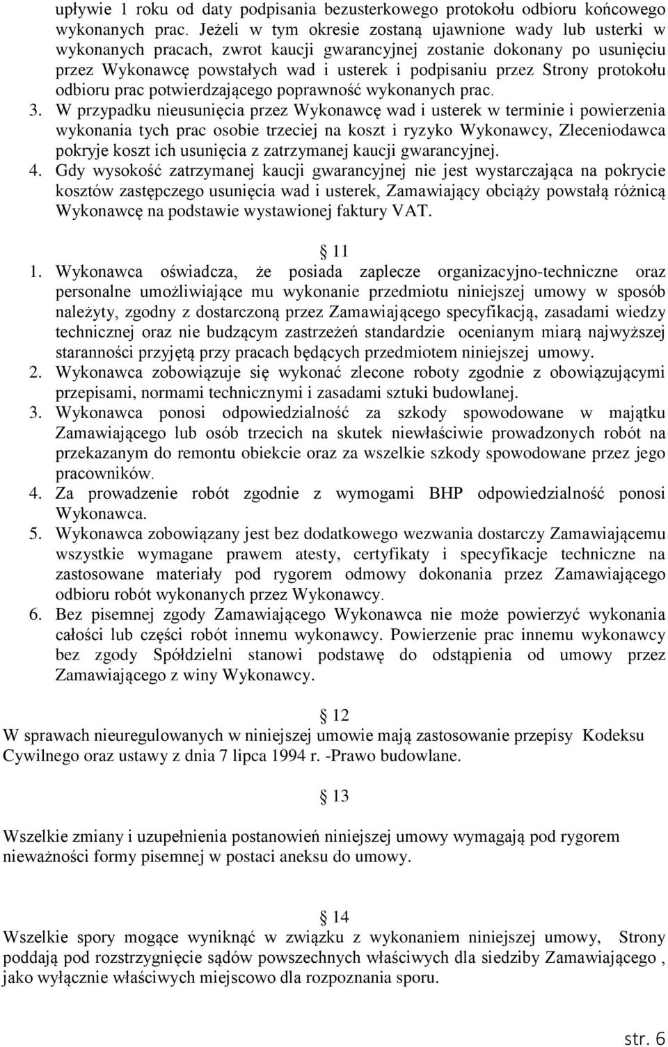 Strony protokołu odbioru prac potwierdzającego poprawność wykonanych prac. 3.