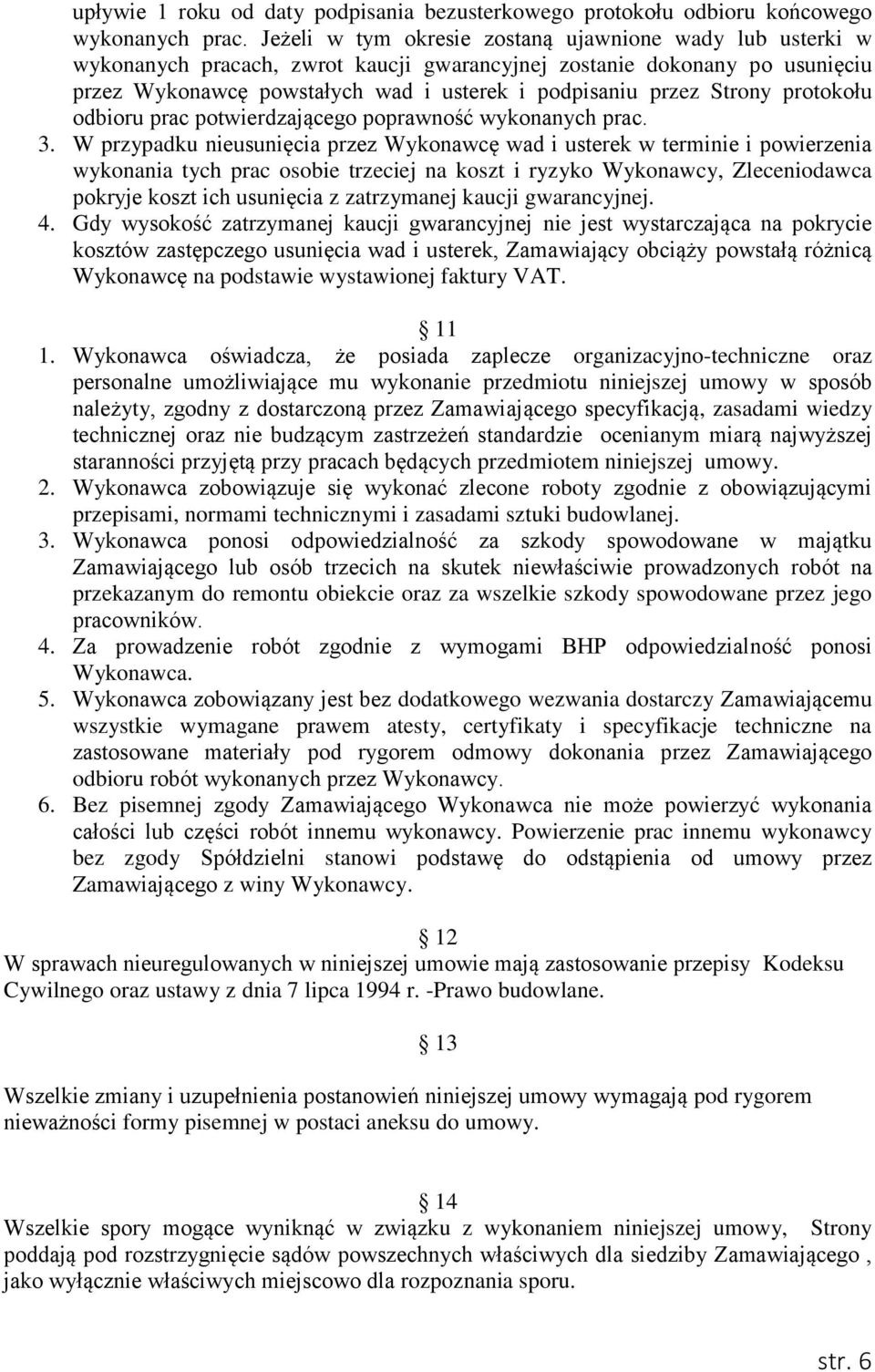 Strony protokołu odbioru prac potwierdzającego poprawność wykonanych prac. 3.