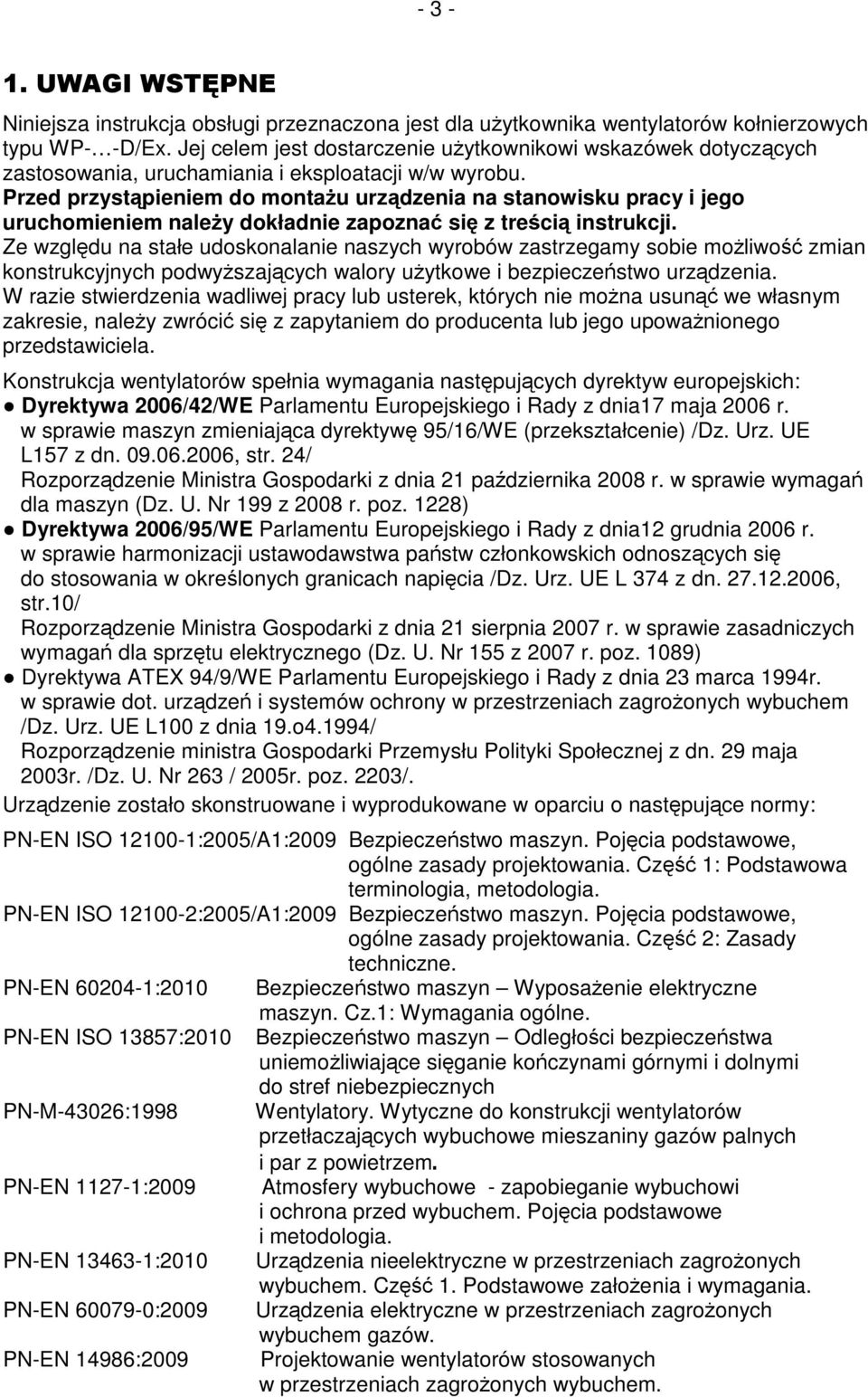 Przed przystąpieniem do montażu urządzenia na stanowisku pracy i jego uruchomieniem należy dokładnie zapoznać się z treścią instrukcji.