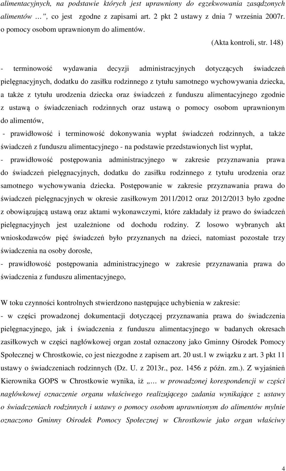 148) - terminowość wydawania decyzji administracyjnych dotyczących świadczeń pielęgnacyjnych, dodatku do zasiłku rodzinnego z tytułu samotnego wychowywania dziecka, a także z tytułu urodzenia dziecka