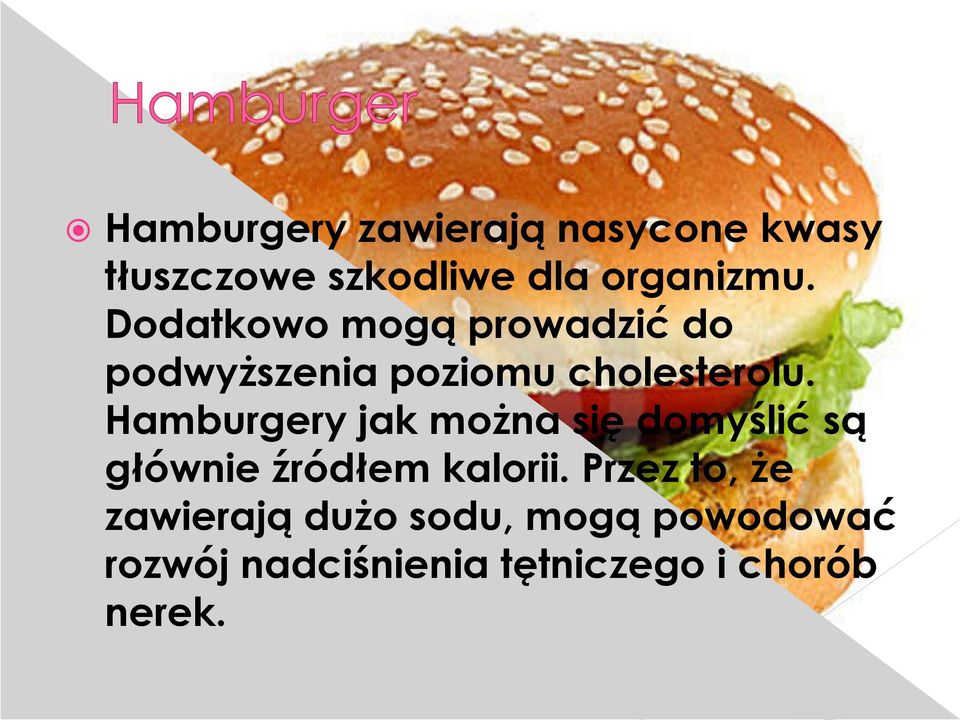 Hamburgery jak można się domyślić są głównie źródłem kalorii.