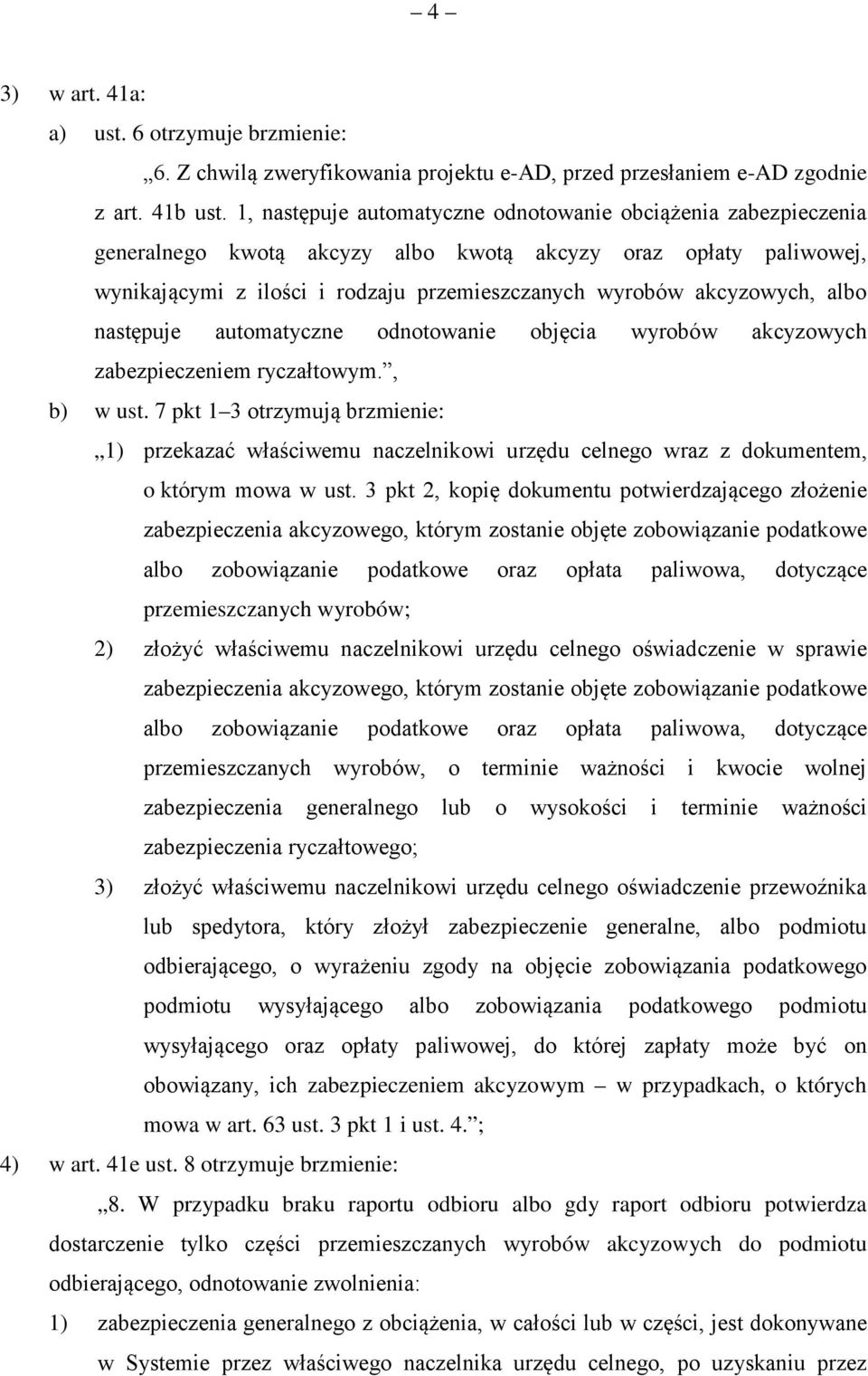 albo następuje automatyczne odnotowanie objęcia wyrobów akcyzowych zabezpieczeniem ryczałtowym., b) w ust.